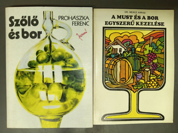 Dr. Mercz Árpád Prohászka Ferenc - 2 db szőlészettel foglalkozó könyv - Szőlő és bor + A must és a bor egyszerű kezelése
