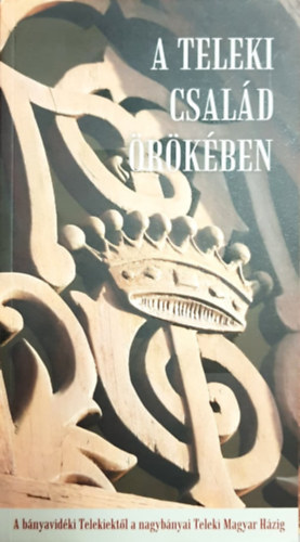 Bertoti P�ter  (szerk.) - A Teleki csal�d �r�k�ben