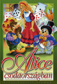 Alice csodaorsz�gban - Lewis Carroll nyom�n