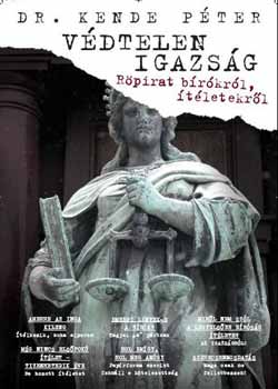 Dr. Kende P�ter - V�dtelen igazs�g - R�pirat b�r�kr�l, �t�letekr�l