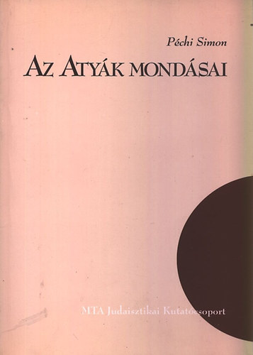 P�chi Simon - Az Aty�k mond�sai - (P�chi Simon kiadatlan rabbinikus �r�sai) - Hungaria Judaica 11.
