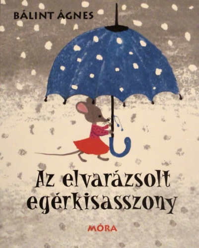 B�lint �gnes - Az elvar�zsolt eg�rkisasszony