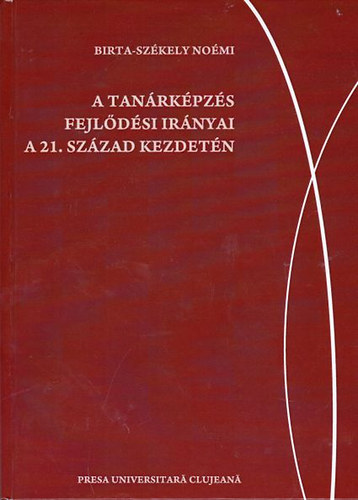 Birta-Sz�kely No�mi - A tan�rk�pz�s fejl�d�si ir�nyai a 21. sz�zad kezdet�n
