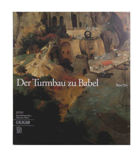 Wilfried Seipel - Der Turmbau zu Babel. Ursprung und Vielfalt von Sprache und Schrift. - Band IIIB: Schrift