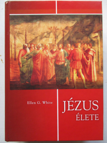 Ellen Gould White - J�zus �lete (White)