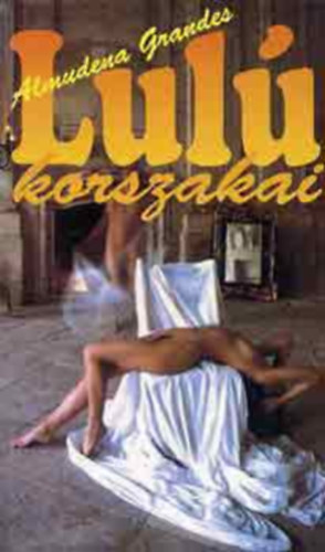 Almudena Grandes - Lulú korszakai
