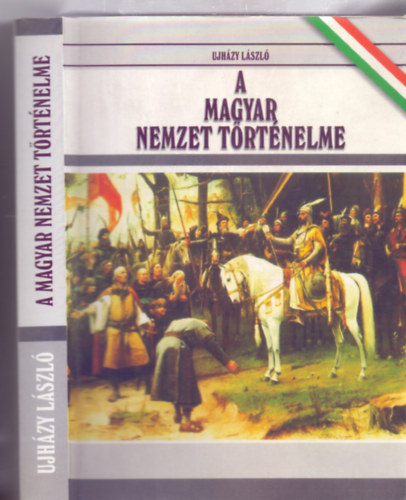 Ujh�zy L�szl� - A magyar nemzet t�rt�nelme (Hasonm�s kiad�s - 101 fametszettel)