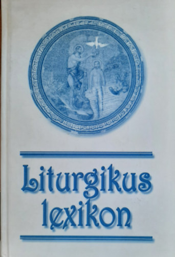 Verbényi István - Liturgikus Lexikon 2. bővített kiadás