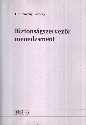 Dr. Sz�v�nyi Gy�rgy - Biztons�gszervez�i menedzsment