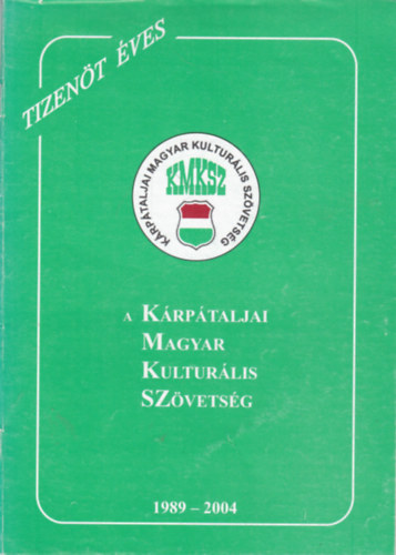 Tizenöt éves a Kárpátaljai Magyar Kulturális Szövetség 1989-2004