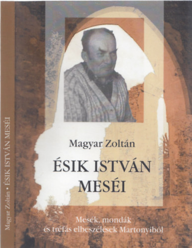 Magyar Zoltn - sik Istvn mesi (Mesk, modk s trfs elbeszlsek Martonyibl) - DEDIKLT!