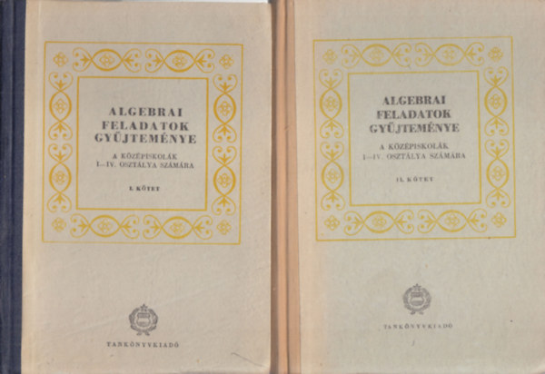 Varga tamás (szerk.) - Algebrai feladatok gyűjteménye a középiskolák I-IV.osztálya számára I-II. kötet