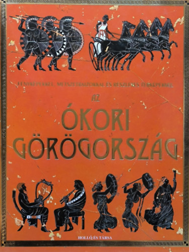 Lisa Miles, Struan Reid, Szerk.: Kovácsné Kliment Emília, Inklink Firenze Jane Chisholm (ill.) - Az ókori Görögország - Fényképekkel, Metszetrajzokkal és részletes térképekkel (Holló és Társa)