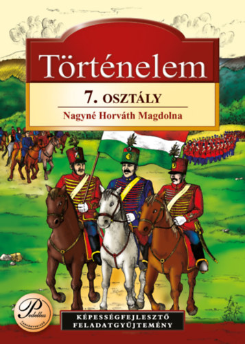 Nagyn Horvth Magdolna - TRTNELEM 7. OSZTLY KPESSGFEJLESZT FELADATGYJTEMNY