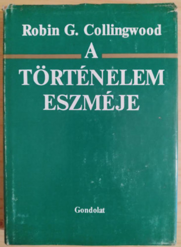 Robin G. Collingwood - A t�rt�nelem eszm�je