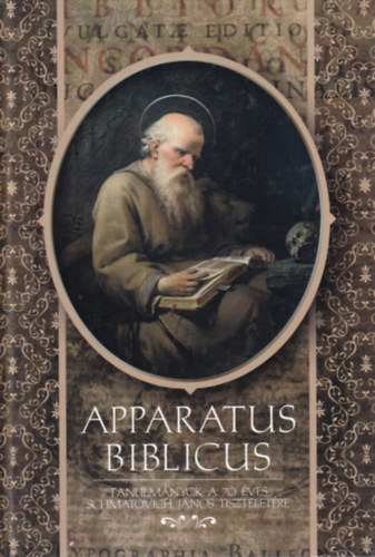 Apparatus Biblicus - Tanulm�nyok a 70 �ves Schmatovich J�nos tisztelet�re