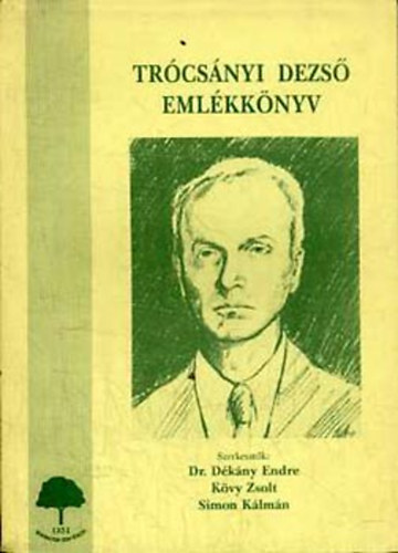 D�k�ny Endre; K�vy Zsolt; Simon K�lm�n - Tr�cs�nyi Dezs� eml�kk�nyv