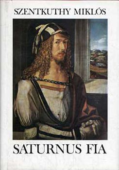 Szentkuthy MIklós - Saturnus fia (Dürer életregénye)