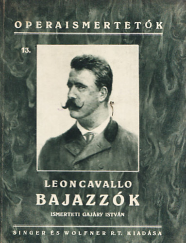 Ruggiero Leoncavallo - Operaismertetk 13. (Bajazzk)
