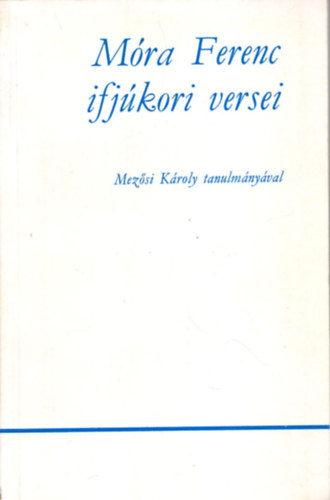 P�ter L�szl�  (szerk.) - M�ra Ferenc ifj�kori versei