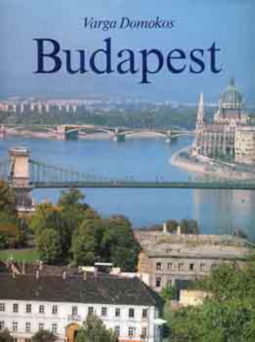 Varga Domokos - Budapest mit 315 Farbfotos