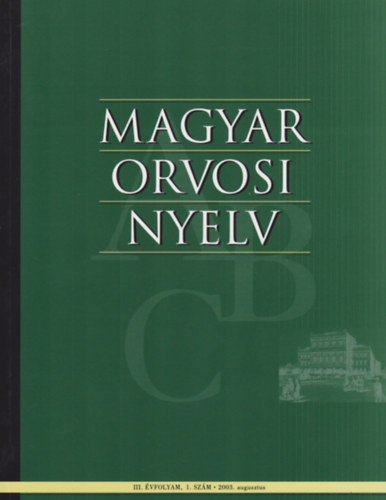 Dr. B�sze P�ter  (szerk.) - Magyar orvosi nyelv - III. �vf. 1. sz�m - 2003. augusztus