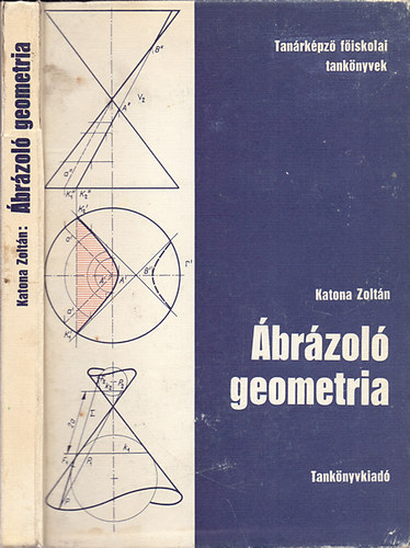 Katona Zoltán - Ábrázoló geometria (Tanárképző főiskolai tankönyvek)