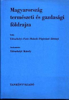 Udvarhelyi-Fut-Moholi-... - Magyarorszg termszeti s gazdasgi fldrajza