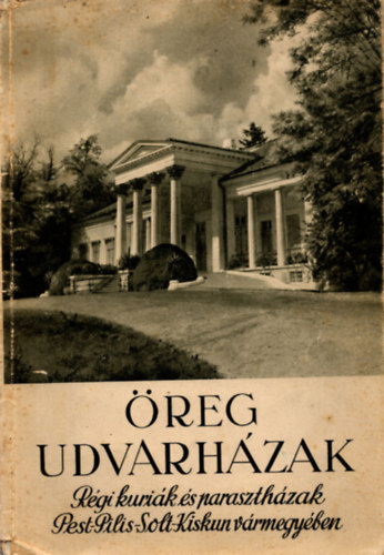 Imrnyi-Szab Imre - reg udvarhzak - Rgi kurik s paraszthzak Pest-Pilis-Solt-Kiskun vrmegyben