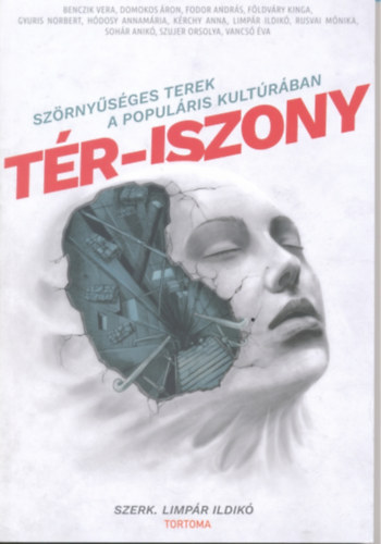 Limpár Ildikó - Tér-iszony - Szörnyűséges terek a populáris kultúrában