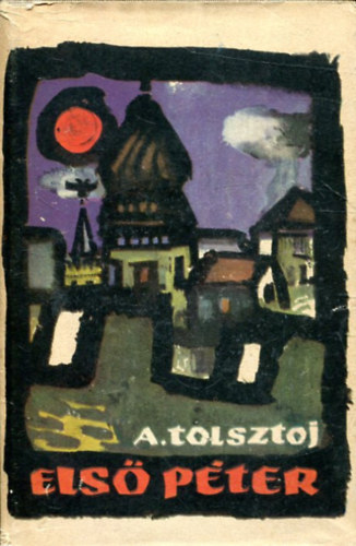 Alekszej Tolsztoj - Els� P�ter