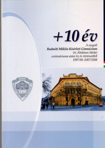 +10 v - A szegedi Radnti Mikls Gimnzium (s ltalnos Iskola) centenriuma utni tz v trtnetbl