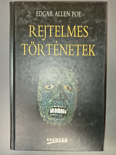 Babits Mihály Ferencz Győző Pásztor Árpád Fóthy János Edgar Allan Poe (ford.) - Rejtelmes történetek (Metzengerstein / Ligeia / Eleonora / Az ovális arckép / A vörös halál álarca / A kút és az inga / Az áruló szív / Az aranybogár / A fekete macska / Történet a rongyos hegyekből / Dr. Kátrány és toll professzo