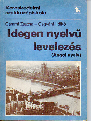 Garami Zsuzsa; Osgy�ni Ildik� - Idegen nyelv� levelez�s (Angol nyelv)