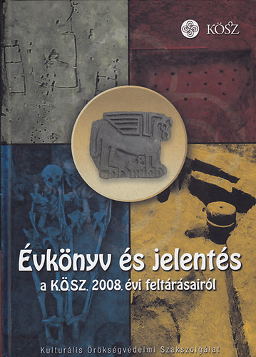 Kvassay Judit  (szerk.) - �vk�nyv �s jelent�s a Kultur�lis �r�ks�gv�delmi Szakszolg�lat  2008. �vi felt�r�sair�l -Field Service for Cultural Heritage 2008 Yearbook and Review of Archaeological Investigations