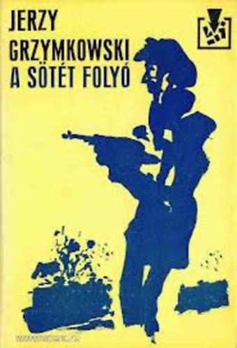 Jerzy Grzymkowski - A sötét folyó