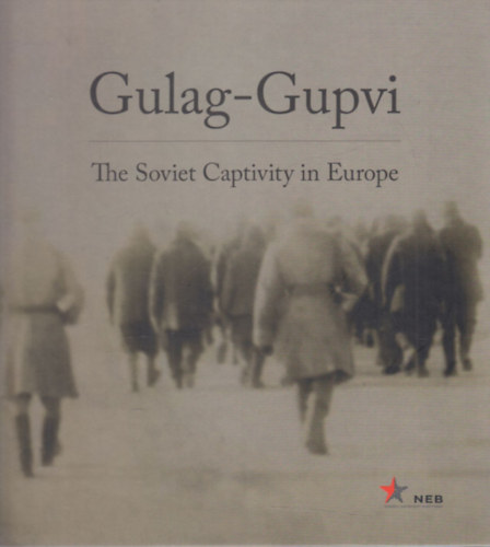 Gulag-Gupvi - The Soviet Captivity in Europe