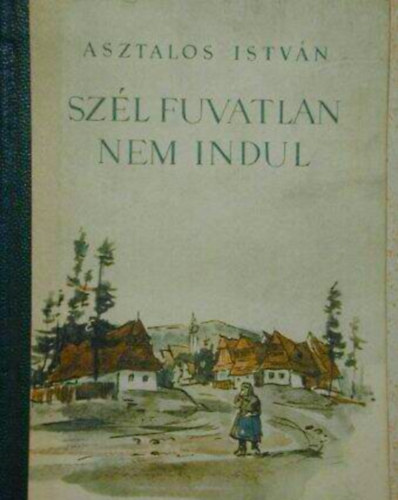 Asztalos Istvn - Szl fuvatlan nem indul