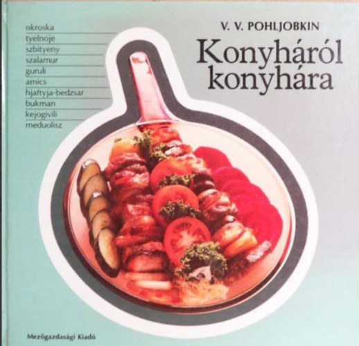 V. V. Pohljobkin - Konyh�r�l konyh�ra  -  A Szovjetuni� nemzeteinek �telei