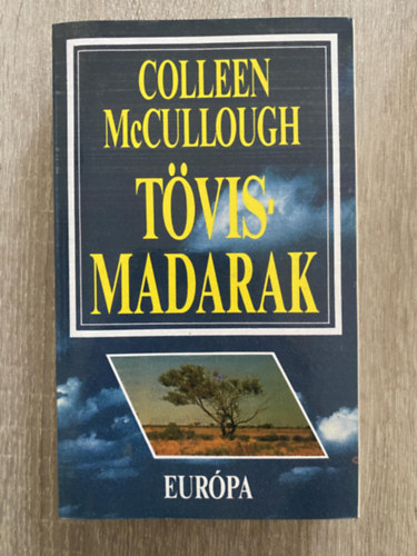 SZERZŐ Colleen McCullough FORDÍTÓ Borbás Mária Göncz Árpád - Tövismadarak - regény - A Clearyek története (saját képpel!)