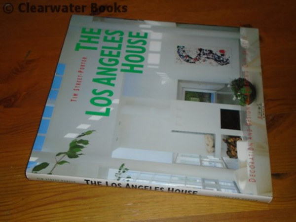 The Los Angeles House. Decoration and Design in America's City of Style. da TIM STREET-PORTER (A Los Angeles-i ház. Dekoráció és dizájn Amerikában)