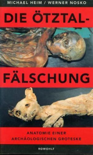 Michael Heim - Die �tztal-F�lschung: Anatomie einer arch�ologischen Groteske
