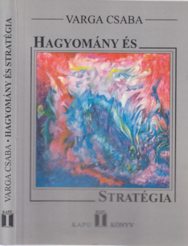 Varga Csaba - Hagyomány és stratégia (Kapu Könyv)