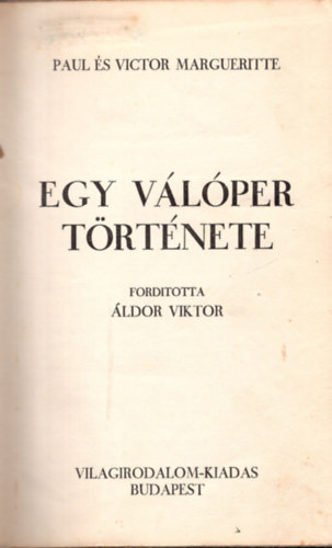 Victor Margueritte Paul Margueritte - Egy v�l�per t�rt�nete