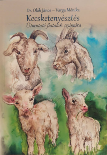 Dr. Varga M�nika Ol�h J�nos - Kecsketeny�szt�s - �tmutat� fiatalok sz�m�ra