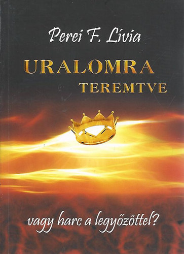 Perei F. Lvia - Uralomra teremtve vagy harc a legyzttel?