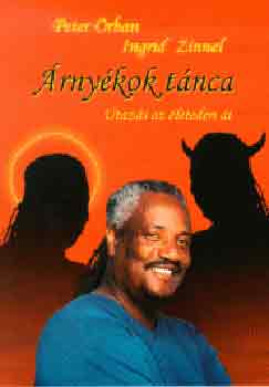 Peter Orban; Ingrid Zinnel - �rny�kok t�nca - Utaz�s az �leteden �t