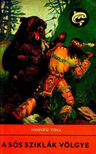Hosszú Toll - A Sós Sziklák Völgye - Egy indián törzs viszontagságai (Benkő Sándor rajzaival)
