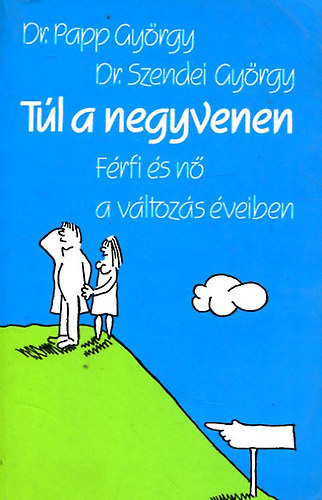 dr.papp gy�rgy - t�l a negyvenen, f�rfi �s n� a v�ltoz�s �veiben