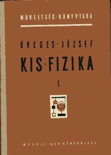 Öveges József - Kis fizika I-II.